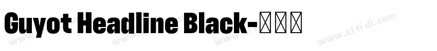 Guyot Headline Black字体转换 Guyot Headline Black字体转换